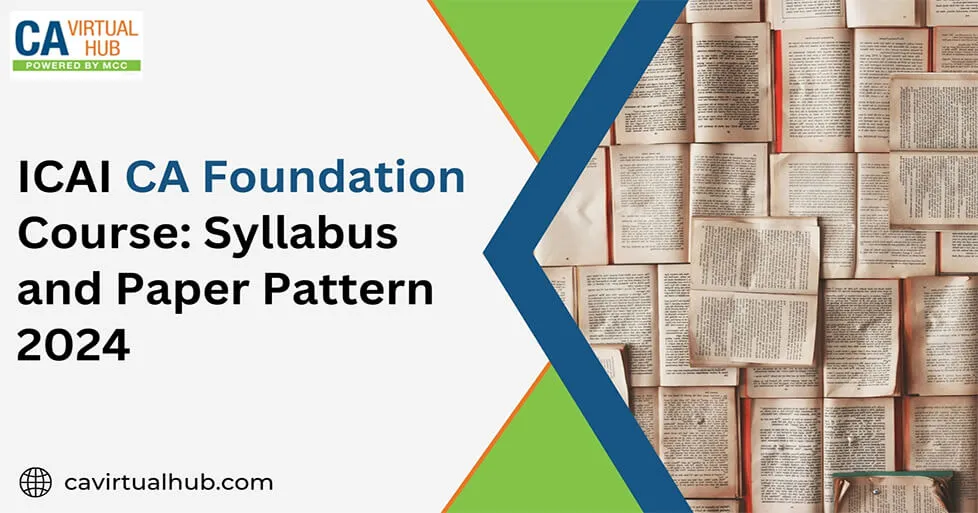 ICAI CA Foundation Course: Syllabus and Paper Pattern 2024