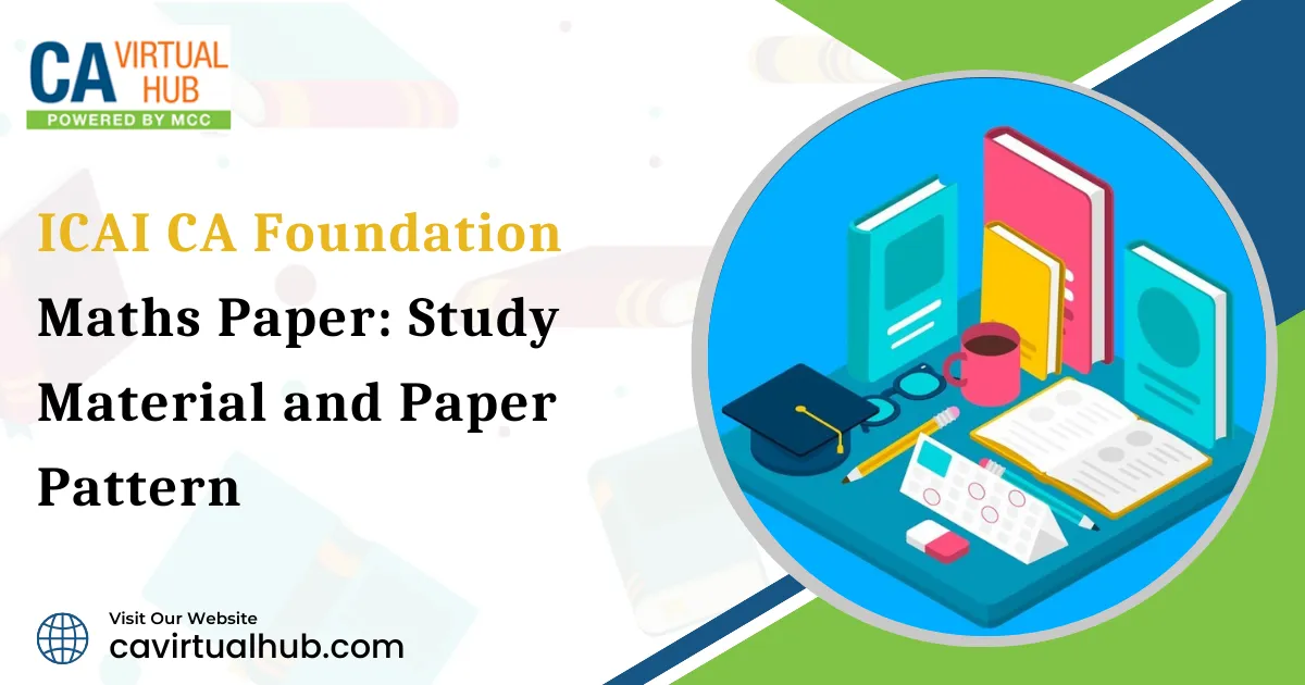 ICAI CA Foundation Maths Paper: Study Material and Paper Pattern